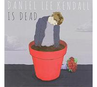Daniel Lee Kendall - Daniel Lee Kendall Is Dead