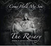 Daniel & Leticia Oberreuter - Come Hold My Son: The Rosary