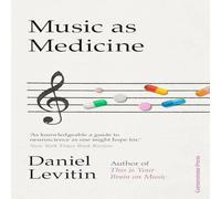 Daniel Levitin Music as Medicine : How We Can Harness Its Therapeutic Power Daniel Levitin Multicolor