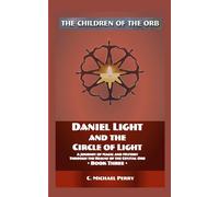 Daniel Light and the Circle of Light: A Journey of Magic and Mystery Through the Realms of the Crystal Orb (The Children of the Orb SERIES)