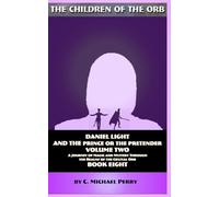 Daniel Light and the Prince or the Pretender Vol 2: A Journey of Magic and Mystery Through the Realms of the Crystal Orb (The Children of the Orb SERIES)