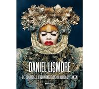 Daniel Lismore: Be Yourself, Everyone Else is Already Taken