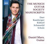 Daniel Marx - The Munich Guitar Society Manuscripts (Darr; Kamberger; Kuhnel; Schmoelzl; Schulz)