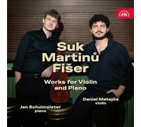 Daniel Matejca, Jan Schulmeister - Suk, Martinu, Fiser - Works for Violin and Piano