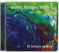 DANIEL MESSINA BAND - El Futuro Es Hoy