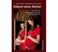 Daniel N. Stern Nadia Brusc Geburt einer Mutter: Die Erfahrung, die (Paperback)