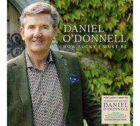 Daniel O'Donnell - Daniel O'Donnell: How Lucky I Must Be