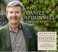 Daniel O'Donnell - Daniel O'Donnell: How Lucky I Must Be