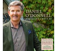 Daniel O'Donnell - Daniel O'Donnell: How Lucky I Must Be