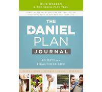The Daniel Plan Journal : 40 Days to a Healthier Life