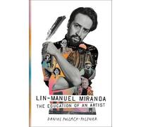 Lin-Manuel Miranda : the Education of an Artist - NEW Daniel Pollack- 2025