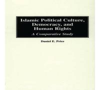 Daniel Price Islamic Political Culture, Democracy, & Human Rights: A Daniel Price Multicolor