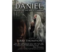 Daniel: Prophet at the King's Command, a Novel