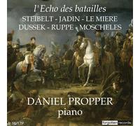 Daniel Propper, - ECHO BATTLES - Steibelt - Jadin - The Mière - Dussek - Ruppe - Moscheles - Daniel Propper, piano -2CD BOX SET