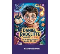 Daniel Radcliffe Biography for Kids: The Boy Who Brought Magic to Life