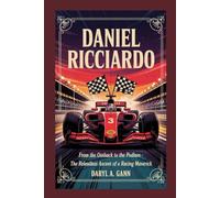 DANIEL RICCIARDO: From the Outback to the Podium- The Relentless Ascent of a Racing Maverick