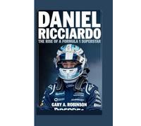 DANIEL RICCIARDO: The Rise of a Formula 1 Superstar