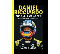 DANIEL RICCIARDO: The Smile Of Speed - Inside The Life And Legacy
