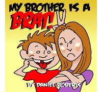 Daniel Roberts My Brother is a Brat Paperback Book Daniel Roberts Multicolor