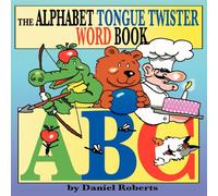 Daniel Roberts The ABC Tongue Twister Word Book Paperback Daniel Roberts Multicolor