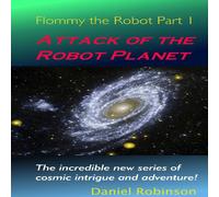 Daniel Robinson Flommy the Robot 1: Attack of the Robot Planet Paperback Book Daniel Robinson Multicolor