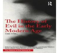 Daniel Robinson The History of Evil in the Early Modern Age: 1450-1700 CE Daniel Robinson Multicolor