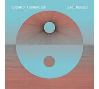 Daniel Rodriguez - Sojourn Of A Burning Sun [VINYL]