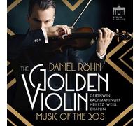 Daniel Rohn - The Golden Violin - Music Of The 20 S - Gershwin; Rachmaninoff; Heifetz; Weill; Chaplin