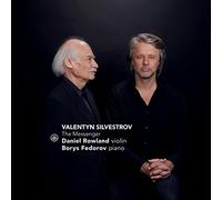 Daniel Rowland & Borys Fedorov - Valentin Silvestrov: The Messenger