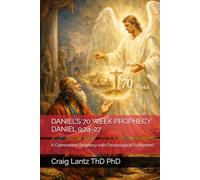 DANIEL’S 70 WEEK PROPHECY: DANIEL 9:24-27: A Cornerstone Prophecy with Christological Fulfillment!