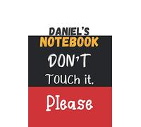 Daniel’s notebook, don’t touch it, please: Lined Blank Notebook for ( student planner )