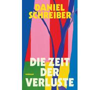 Daniel Schreibe Die Zeit der Verluste: Wie gehen wir um mit dem Bewu (Paperback)
