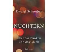 Daniel Schreibe Nüchtern: Über das Trinken und das Glück (suhrkamp t (Paperback)