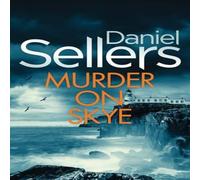 Daniel Sellers MURDER ON SKYE: An absolutely gripping crime mystery with a Daniel Sellers Multicolor