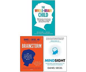 Daniel Siegal Collection 3 Books Set (The Whole-Brain Child, Brainstorm, Mindsight)