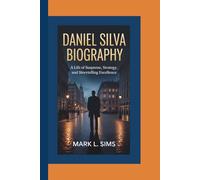 DANIEL SILVA BIOGRAPHY: A Life of Suspense, Strategy, and Storytelling Excellence
