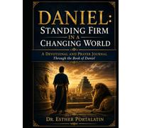 Daniel: Standing Firm in a Changing World: A Devotional and Prayer Journal Through the Book of Daniel