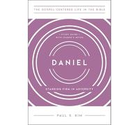 Daniel: Standing Firm in Adversity (The Gospel-Centered Life in the Bible)