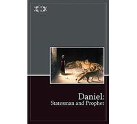 Daniel: Statesman and Prophet