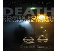 Daniel Taylor Death Comes for the Deconstructionist Paperback Book Daniel Taylor Multicolor