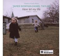 Daniel Taylor - Here Let My Life - Countertenor Songs And Duets