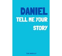 Daniel, tell me your story: A memory and keepsake journal for Daniel
