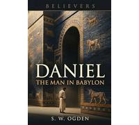 Daniel: The Man In Babylon (Believers)