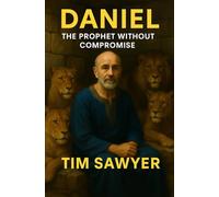 Daniel: The Prophet Without Compromise: 7 (Old Testament Bible Stories Retold)