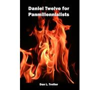 Daniel Twelve for Panmillennialists: An Orthodox Preterist Perspective (An Orthodox Preterist Alternative)