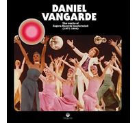DANIEL VANGARDE - DANIEL VANGARDE THE VAULTS OF ZAGORA RECORDS MASTERMIND (1971-1984)