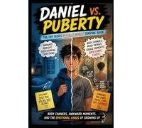 Daniel vs. Puberty: The Shy Teen’s Brutally Honest Survival Guide: Body Changes, Awkward Moments, and the Emotional Chaos of Growing Up: 2 (Puberty - Growing Up, One Change at a Time)