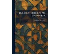 Daniel Webster as an Economist