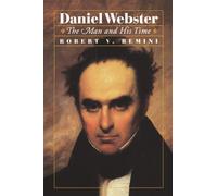 Daniel Webster : The Man and His Time