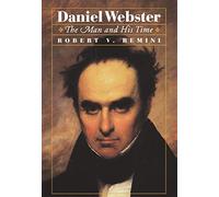 Daniel Webster - The Man and His Time